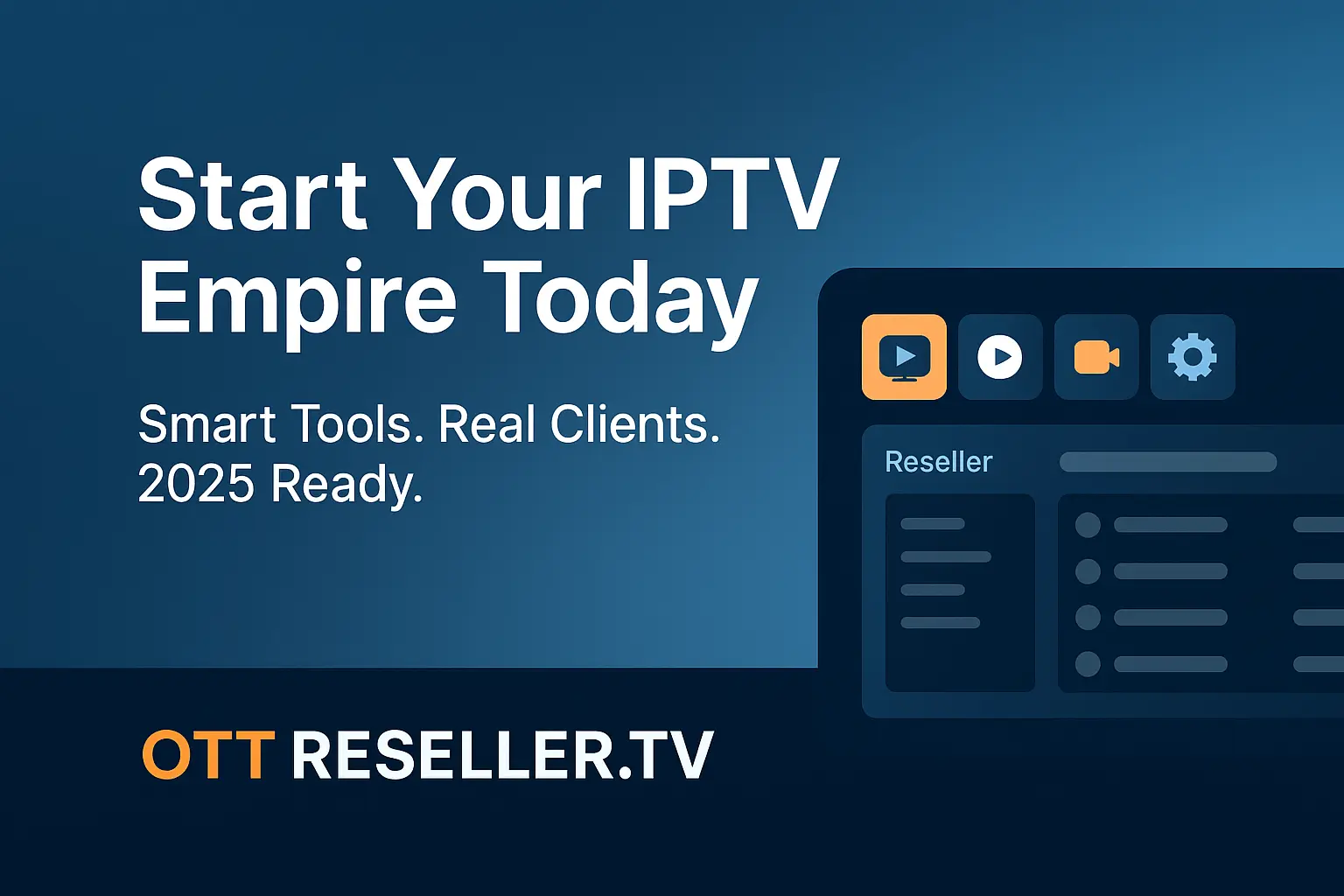 Start Your IPTV Empire Today The Smart Way to Sell and Grow